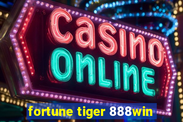 fortune tiger 888win